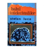Stefan Luca - Balul intelectualilor - 103828