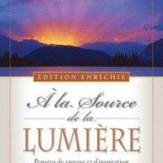 a la Source de la Lumiere Edition Enrichie (Where There Is Light - New Expanded Edition)