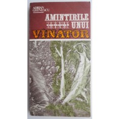 Amintirile unui vanator &ndash; Adrian Ghinescu