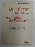 DE LA FUREUR DU JEU ...AUX FOLIES DE L &#039;AMOUR ! par GUY DE BELLAING , 1982 , DEDICATIE *