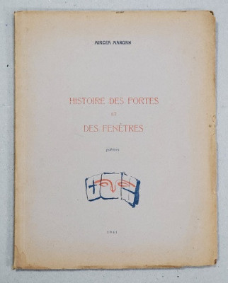 HISTOIRE DES PORTES ET DES FENETRES - poemes par MIRCEA MAROSIN , CU O GRAVURA A AUTORULUI , 1941 foto