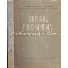 Betonul Precomprimat - V. Nicolau, A. Froimescu, M. Weissenberg