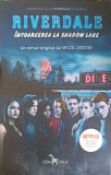 RIVERDALE. INTOARCEREA LA SHADOW LAKE-MICOL OSTOW