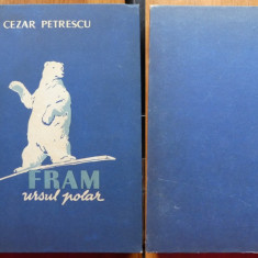 Cezar Petrescu , Fram , ursul polar , 1959 , ed. cartonata in stare exceptionala