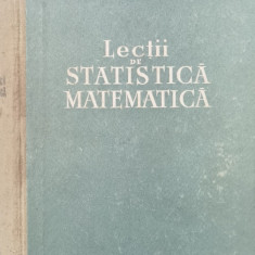 Lectii De Statistica Matematica (stare Foarte Buna) - O. Onicescu ,560748