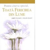 Toata fericirea din lume