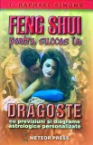 Feng Shui pentru Succes in Dragoste - T. Raphael Simons, Meteor Press, Brosata, Stare F. Buna - Carte Ezoterism