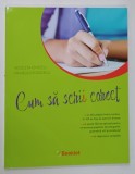 CUM SA SCRII CORECT de NICOLETA IONESCU si MIHAELA GEORGESCU , 2022