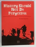 HISTORY SHOULD NOT BE FORGOTTEN by ISRAEL EPSTEIN , 2005