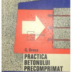 G. Dreux - Practica betonului precomprimat (editia 1971)