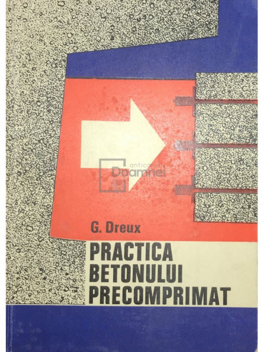 G. Dreux - Practica betonului precomprimat (editia 1971)