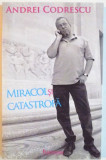 MIRACOL SI CATASTROFA de ANDREI CODRESCU, 2005