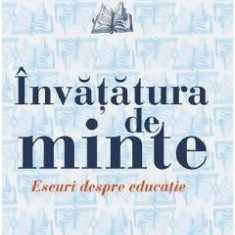 Invatatura de minte. Eseuri despre educatie - Liviu Papadima