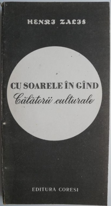 Cu soarele in gand. Calatorii culturale &ndash; Henri Zalis