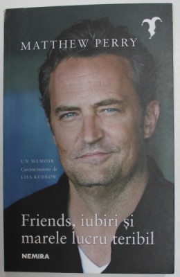 FRIENDS , IUBIRI SI MARELE LUCRU TERIBIL de MATTHEW PERRY , 2022 foto
