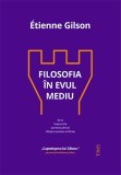 Cumpara ieftin Filosofia &icirc;n Evul Mediu - &Eacute;tienne Gilson, Trei
