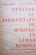 Dorin N. Uritescu - Cuvinte cu dificultate de scriere in limba romana (Editia: 1992) foto