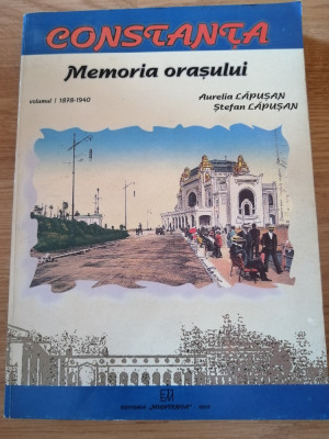 Constanta, memoria orasului - A. Lapusan, St. Lapusan -Volumul 1-1878-1940, 1997 foto