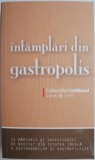 Intamplari din Gastropolis. 14 marturii si investigatii de neuitat din cetatea ideala a gastronomile si gastrofililor