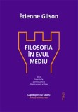 Filosofia in Evul Mediu - Etienne Gilson - Trei