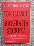 Ion Iliescu. Biografia secreta- Vladimir Alexe