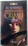 Jed Rubenfeld / INTERPRETAREA CRIMEI ( Colecția Thriller &amp; Mystery, Humanitas)