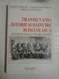 TRANSILVANIA - ISTORIE SI DAINUIRE ROMANEASCA - Ioan N. Ciolan * Constantin Voicu * Mihai Racovitan