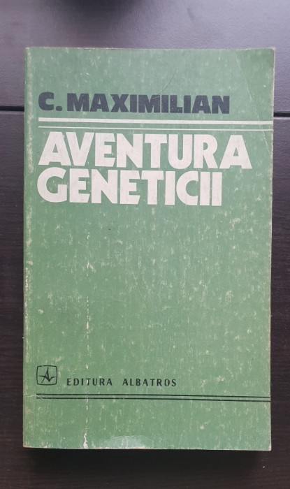 Aventura geneticii - C. Maximilian