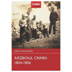 Războiul Crimeii 1854 –1856. Războaie care au schimbat lumea - Paperback brosat - John Sweetman - Corint