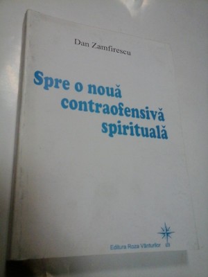 SPRE O NOUA CONTRAOFENSIVA SPIRITUALA - DAN ZAMFIRESCU foto