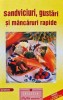 Sandviciuri, Gustari si Mancaruri Rapide, Hiparion, 2001, 78 pagini, Gastronomie, Carte de bucate