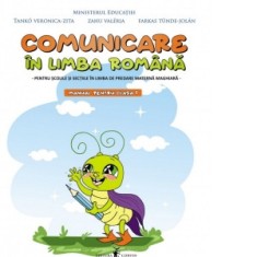 Comunicare in limba romana, pentru scolile si sectiile in limba de predare materna maghiara. Manual pentru clasa I