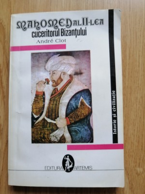 Mahomed al II-lea Cuceritorul Bizantului - Andre Clot foto