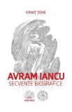Avram Iancu. Secvente biografice - Ionut Tene