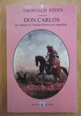 Thorvald Steen - Don Carlos. Pe urmele lui Charles Darwin in Argentina