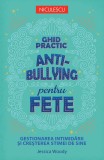 Ghid practic antibullying pentru fete. Gestionarea intimidării și creșterea stimei de sine