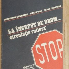 La inceput de drum... circulatie rutiera- Constantin Gradinaru, Mircea Iana