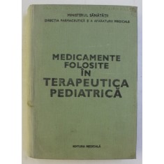 MEDICAMENTE FOLOSITE IN TERAPEUTICA PEDIATRICA sub redactia lui GABRIEL VASILIU , 1979