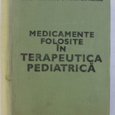 MEDICAMENTE FOLOSITE IN TERAPEUTICA PEDIATRICA sub redactia lui GABRIEL VASILIU , 1979