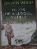Pe Jos De-a Lungul Nilului - Levison Wood, Polirom, 2015, Hexagon, Geografie, Carte de Calatorie, Romana, Paperback