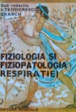 Fiziologia si fiziopatologia respiratiei - 1979 - I. Teodorescu Exarcu ($X184)