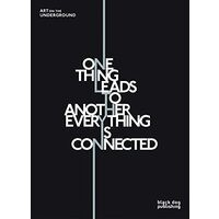 One Thing Leads To Another Everything Is Connected Art On The Underground