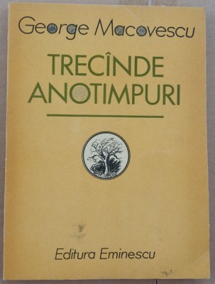 (C510) GEORGE MACOVESCU - TRECANDE ANOTIMPURI foto