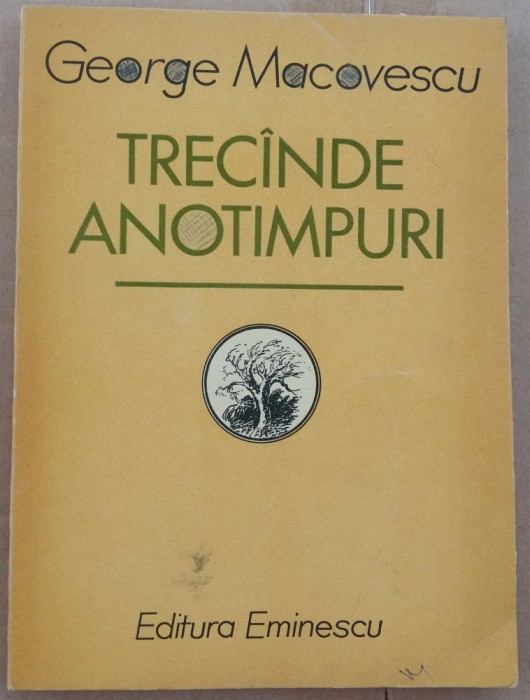 (C510) GEORGE MACOVESCU - TRECANDE ANOTIMPURI