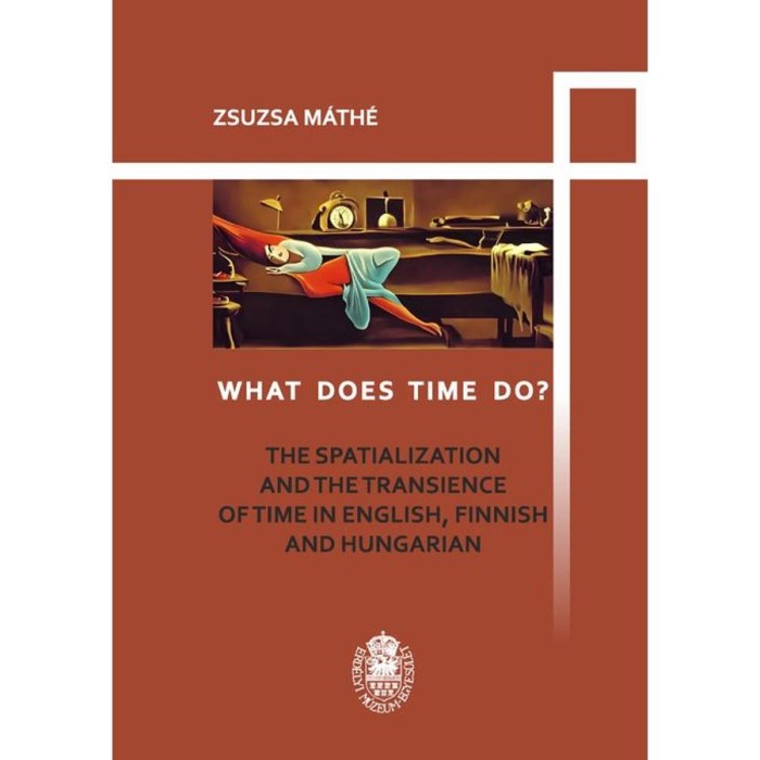 What does time do? - M&aacute;th&eacute; Zsuzsa