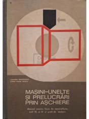 Honoriu Grigorescu - Masini-unelte si prelucrari prin aschiere (Editia: 1975) foto