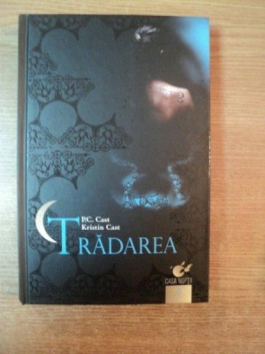TRADAREA de P.C. CAST si KRISTIAN CAST , 2009 *EDITIE CARTONATA foto