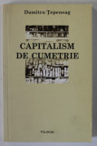 CAPITALISM DE CUMETRIE de DUMITRU TEPENEAG , 2007