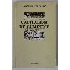 CAPITALISM DE CUMETRIE de DUMITRU TEPENEAG , 2007