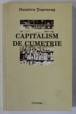 CAPITALISM DE CUMETRIE de DUMITRU TEPENEAG , 2007 foto